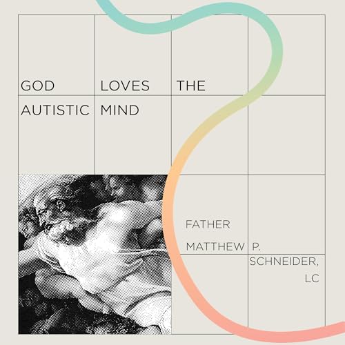 Cover of God Loves the Autistic Mind by Fr. Matthew P. Schneider